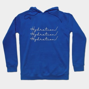 Hydration Hydration Hydration Hoodie